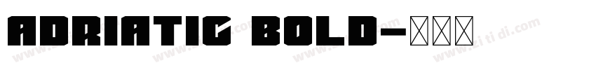 Adriatic Bold字体转换